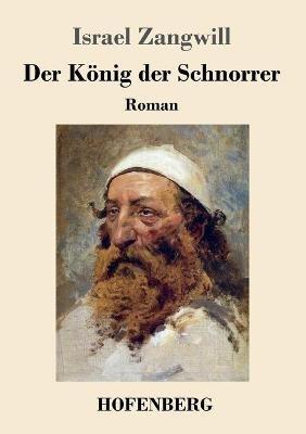 Der König der Schnorrer: Roman - Israel Zangwill - cover