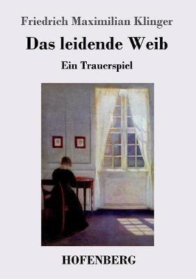 Das leidende Weib: Ein Trauerspiel - Friedrich Maximilian Klinger - cover