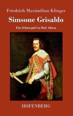 Simsone Grisaldo: Ein Schauspiel in fünf Akten - Friedrich Maximilian Klinger - cover