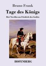 Tage des Königs: Drei Novellen um Friedrich den Großen