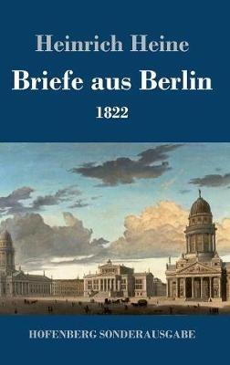 Briefe aus Berlin: 1822 - Heinrich Heine - cover