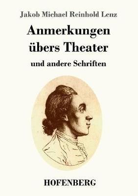 Anmerkungen übers Theater: und andere Schriften - Jakob Michael Reinhold Lenz - cover