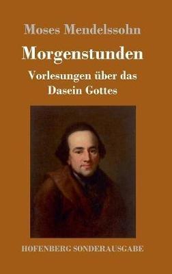 Morgenstunden oder Vorlesungen über das Dasein Gottes - Moses Mendelssohn - cover