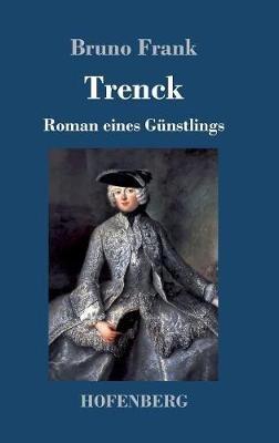 Trenck: Roman eines Günstlings - Bruno Frank - cover