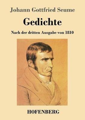 Gedichte: Nach der dritten Ausgabe von 1810 - Johann Gottfried Seume - cover