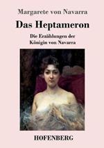 Das Heptameron: Die Erzählungen der Königin von Navarra