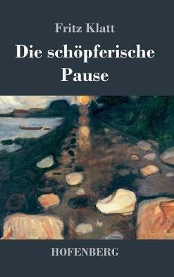Die schöpferische Pause - Fritz Klatt - cover