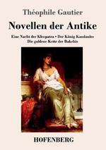 Novellen der Antike: Eine Nacht der Kleopatra / Der Koenig Kandaules / Die goldene Kette der Bakchis