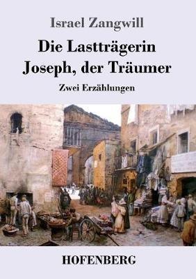Die Lastträgerin / Joseph, der Träumer: Zwei Erzählungen - Israel Zangwill - cover