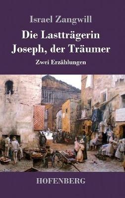 Die Lastträgerin / Joseph, der Träumer: Zwei Erzählungen - Israel Zangwill - cover