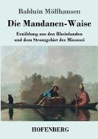 Die Mandanen-Waise: Erzählung aus den Rheinlanden und dem Stromgebiet des Missouri - Balduin Möllhausen - cover