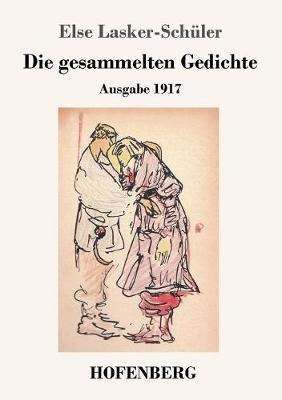 Die gesammelten Gedichte: Ausgabe 1917 - Else Lasker-Schüler - cover