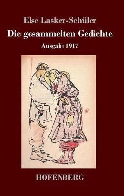 Die gesammelten Gedichte: Ausgabe 1917 - Else Lasker-Schüler - cover