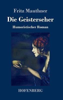 Die Geisterseher: Humoristischer Roman - Fritz Mauthner - cover
