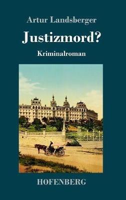 Justizmord?: Kriminalroman - Artur Landsberger - cover