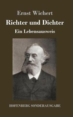 Richter und Dichter: Ein Lebensausweis - Ernst Wichert - cover