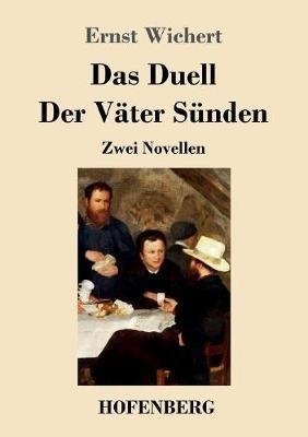 Das Duell / Der Väter Sünden: Zwei Novellen - Ernst Wichert - cover