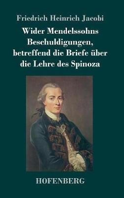 Wider Mendelssohns Beschuldigungen, betreffend die Briefe über die Lehre des Spinoza - Friedrich Heinrich Jacobi - cover