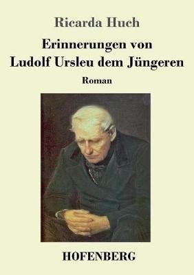 Erinnerungen von Ludolf Ursleu dem Jüngeren: Roman - Ricarda Huch - cover
