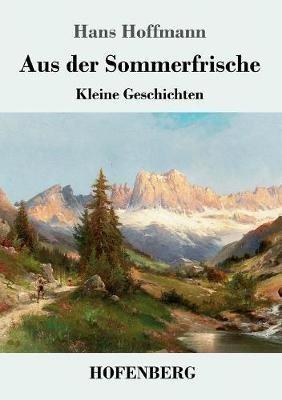 Aus der Sommerfrische: Kleine Geschichten - Hans Hoffmann - cover