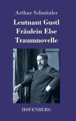 Leutnant Gustl / Fräulein Else / Traumnovelle - Arthur Schnitzler - cover
