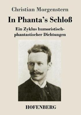 In Phanta's Schloß: Ein Zyklus humoristisch-phantastischer Dichtungen - Christian Morgenstern - cover