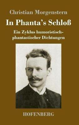 In Phanta's Schloß: Ein Zyklus humoristisch-phantastischer Dichtungen - Christian Morgenstern - cover