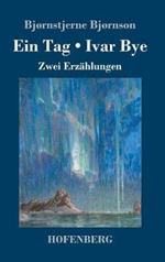 Ein Tag / Ivar Bye: Zwei Erzählungen