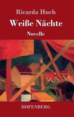 Weiße Nächte: Novelle - Ricarda Huch - cover
