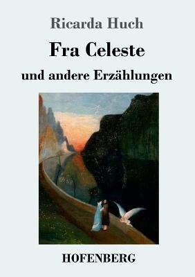 Fra Celeste: und andere Erzahlungen - Ricarda Huch - cover