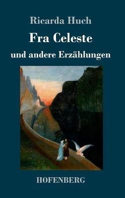 Fra Celeste: und andere Erzählungen - Ricarda Huch - cover