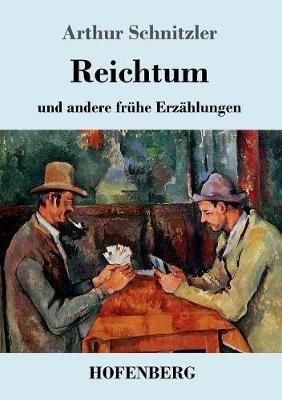 Reichtum: und andere frühe Erzählungen 1885-1889 - Arthur Schnitzler - cover