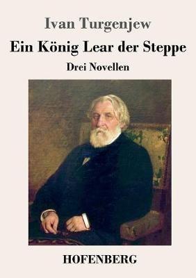 Ein König Lear der Steppe: Drei Novellen - Ivan Turgenjew - cover