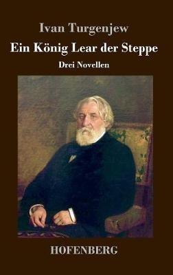 Ein König Lear der Steppe: Drei Novellen - Ivan Turgenjew - cover