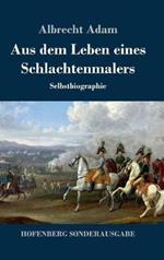 Aus dem Leben eines Schlachtenmalers: Selbstbiographie