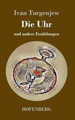 Die Uhr: und andere Erzählungen