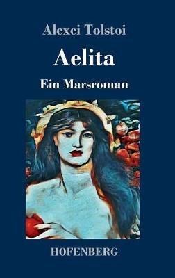 Aelita: Ein Marsroman - Alexei Tolstoi - cover