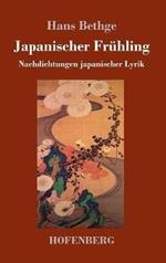 Japanischer Frühling: Nachdichtungen japanischer Lyrik