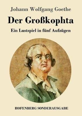 Der Großkophta: Ein Lustspiel in fünf Aufzügen - Johann Wolfgang Goethe - cover