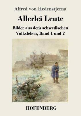 Allerlei Leute: Bilder aus dem schwedischen Volksleben Band 1 und 2 - Alfred Von Hedenstjerna - cover