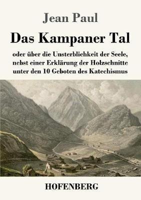 Das Kampaner Tal: oder über die Unsterblichkeit der Seele, nebst einer Erklärung der Holzschnitte unter den 10 Geboten des Katechismus - Jean Paul - cover
