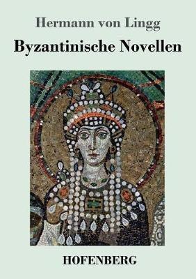 Byzantinische Novellen - Hermann Von Lingg - cover