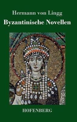 Byzantinische Novellen - Hermann Von Lingg - cover