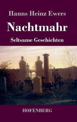 Nachtmahr: Seltsame Geschichten - Hanns Heinz Ewers - cover
