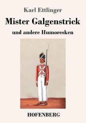 Mister Galgenstrick: und andere Humoresken - Karl Ettlinger - cover