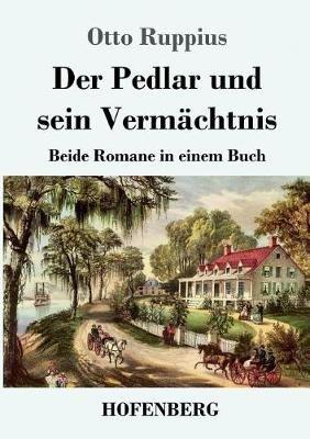 Der Pedlar und sein Vermächtnis: Beide Romane in einem Buch - Otto Ruppius - cover