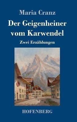 Der Geigenheiner vom Karwendel: Zwei Erzählungen - Maria Cranz - cover