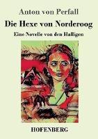 Libro in inglese Die Hexe von Norderoog: Eine Novelle von den Halligen  - Anton Von Perfall