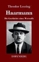 Libro in inglese Haarmann: Die Geschichte eines Werwolfs  - Theodor Lessing
