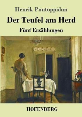 Der Teufel am Herd: Fünf Erzählungen - Henrik Pontoppidan - cover
